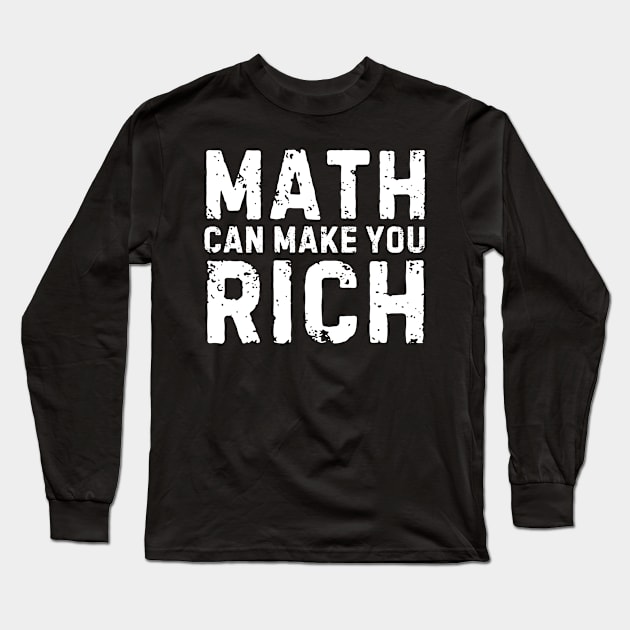 Mathematics and Wealth, Finance Geek, Math Make Money, Wealthy Equation,  Math Can Make You Rich Long Sleeve T-Shirt by weirdboy